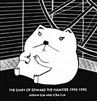 The Diary of Edward the Hamster, 1990-1990 (Hardcover)