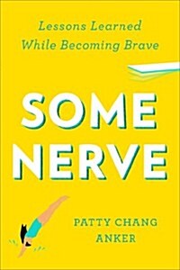 Some Nerve: Lessons Learned While Becoming Brave (Hardcover)