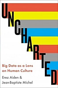 Uncharted: Big Data as a Lens on Human Culture (Hardcover)