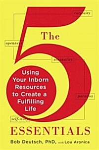The 5 Essentials: Using Your Inborn Resources to Create a Fulfilling Life (Hardcover)