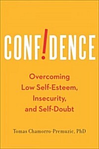 Confidence: Overcoming Low Self-Esteem, Insecurity, and Self-Doubt (Hardcover)