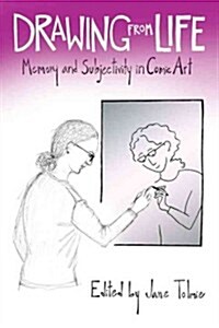 Drawing from Life: Memory and Subjectivity in Comic Art (Hardcover)
