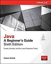 Java: A Beginners Guide, Sixth Edition (Paperback, 6, Revised)