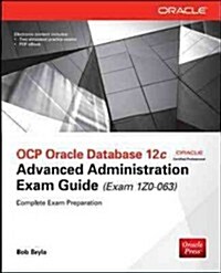 OCP Oracle Database 12c Advanced Administration Exam Guide (Exam 1Z0-063) (Hardcover, 3)