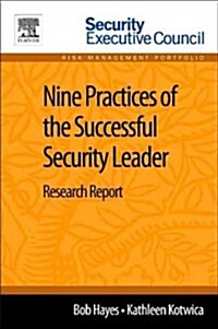 Nine Practices of the Successful Security Leader: Research Report (Paperback)