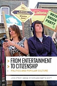 From Entertainment to Citizenship : Politics and Popular Culture (Hardcover)