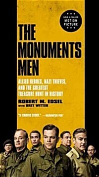 The Monuments Men: Allied Heroes, Nazi Thieves, and the Greatest Treasure Hunt in History (Mass Market Paperback)