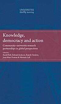 Knowledge, Democracy and Action : Community-University Research Partnerships in Global Perspectives (Hardcover)