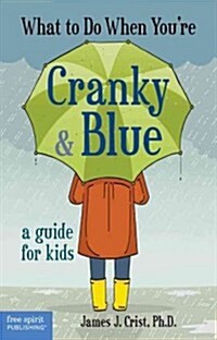 What to Do When Youre Cranky & Blue: A Guide for Kids (Paperback)