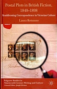 Postal Plots in British Fiction, 1840-1898 : Readdressing Correspondence in Victorian Culture (Hardcover)