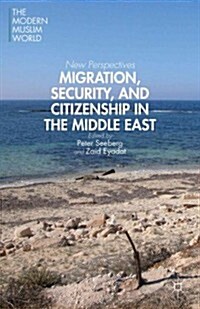 Migration, Security, and Citizenship in the Middle East : New Perspectives (Hardcover)