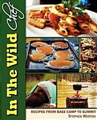In the Wild Chef: Recipes from Base Camp to Summit (Paperback)