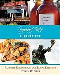 Signature Tastes of Charlotte: Favorite Recipes of Our Local Kitchens (Paperback)