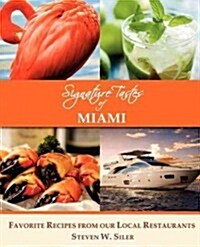 Signature Tastes of Miami: Favorite Recipes of Our Local Restaurants (Paperback)