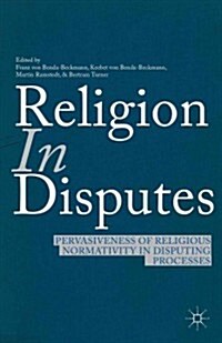 Religion in Disputes : Pervasiveness of Religious Normativity in Disputing Processes (Hardcover)