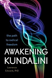 Awakening Kundalini: The Path to Radical Freedom (Paperback)