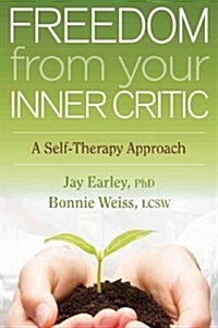 Freedom from Your Inner Critic: A Self-Therapy Approach (Paperback)
