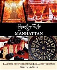 Signature Tastes of Manhattan: Favorite Recipes of Our Local Restaurants (Paperback)