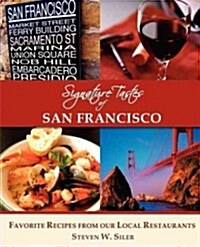 Signature Tastes of San Francisco: Favorite Recipes of Our Local Restaurants (Paperback)