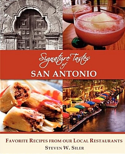 Signature Tastes of San Antonio: Favorite Recipes of Our Local Restaurants (Paperback)