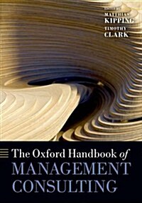 The Oxford Handbook of Management Consulting (Paperback)
