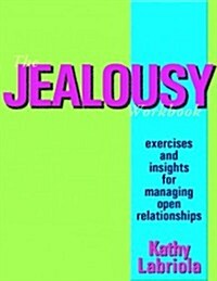 The Jealousy Workbook: Exercises and Insights for Managing Open Relationships (Paperback)