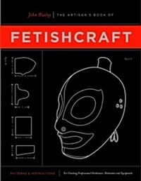 The Artisans Book of Fetishcraft (Paperback)