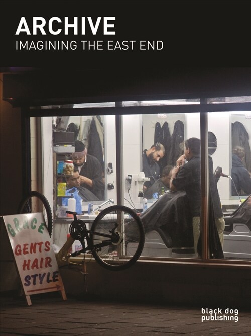 Archive: Imagining the East End : A Photographic Discourse (Paperback)