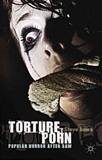 Torture Porn : Popular Horror After Saw (Hardcover)