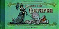 Walking Your Octopus: A Guidebook to the Domesticated Cephalopod (Hardcover)