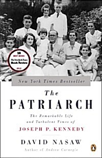 The Patriarch : The Remarkable Life and Turbulent Times of Joseph P. Kennedy (Paperback)