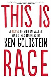 This Is Rage: A Novel of Silicon Valley and Other Madness (Paperback)