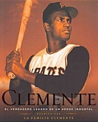 Clemente: El Verdadero Legado de un Hero Inmortal (Paperback)