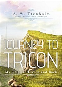 Journey to Tricon: My Trip to Heaven and Back (Audio CD)