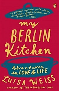 My Berlin Kitchen : A Love Story (with Recipes) (Paperback)