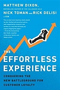 The Effortless Experience: Conquering the New Battleground for Customer Loyalty (Hardcover)
