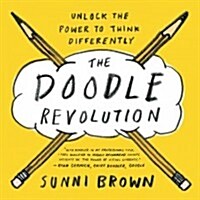The Doodle Revolution : Unlock the Power to Think Differently (Hardcover)
