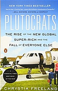 [중고] Plutocrats: The Rise of the New Global Super-Rich and the Fall of Everyone Else (Paperback)