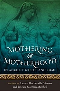 Mothering and Motherhood in Ancient Greece and Rome (Paperback)