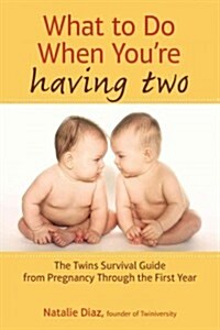[중고] What to Do When You‘re Having Two: The Twins Survival Guide from Pregnancy Through the First Year (Paperback)