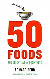 50 Foods: The Essentials of Good Taste (Hardcover)