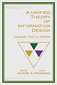 A Unified Theory of Information Design: Visuals, Text and Ethics (Hardcover)