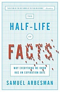 The Half-Life of Facts: Why Everything We Know Has an Expiration Date (Paperback)
