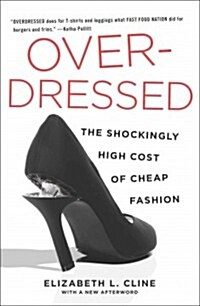 Overdressed: The Shockingly High Cost of Cheap Fashion (Paperback)