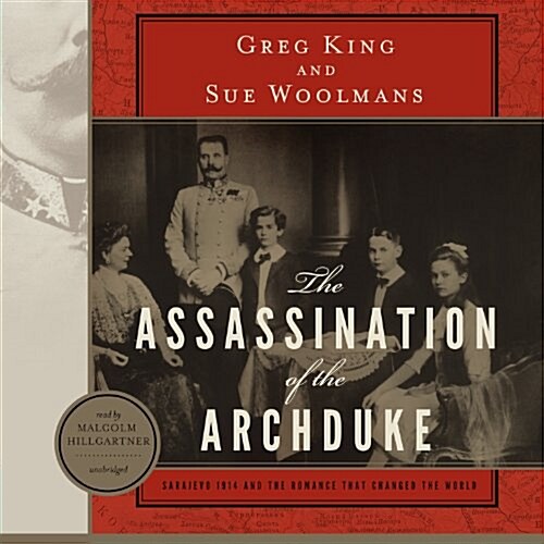 The Assassination of the Archduke: Sarajevo 1914 and the Romance That Changed the World (MP3 CD)