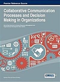 Collaborative Communication Processes and Decision Making in Organizations (Hardcover)