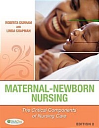 Maternal-Newborn Nursing: The Critical Components of Nursing Care (Hardcover, 2, Revised)