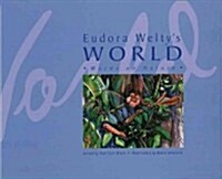 Eudora Weltys World: Words on Nature (Hardcover)