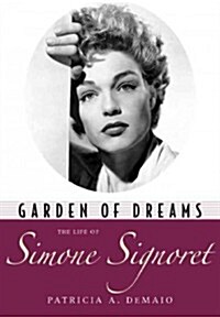 Garden of Dreams: The Life of Simone Signoret (Hardcover)