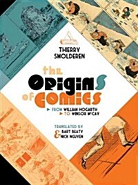 The Origins of Comics: From William Hogarth to Winsor McCay (Hardcover)